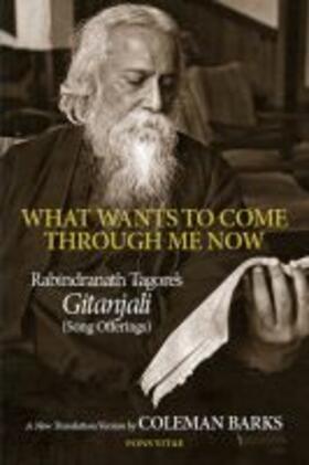 Tagore |  What Wants to Come Through Me Now | Buch |  Sack Fachmedien