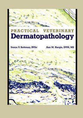 Bettenay / Hargis |  Practical Veterinary Dermatopathology | Buch |  Sack Fachmedien