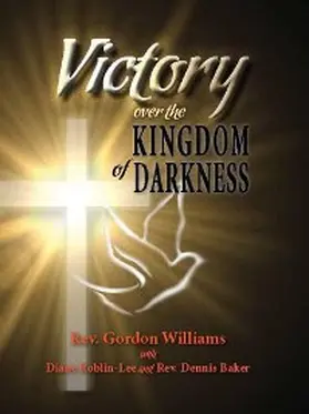 Williams / Roblin-Lee / Baker |  Victory Over the Kingdom of Darkness | eBook | Sack Fachmedien