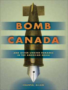 Allan |  Bomb Canada and Other Unkind Remarks in the American Media | eBook | Sack Fachmedien