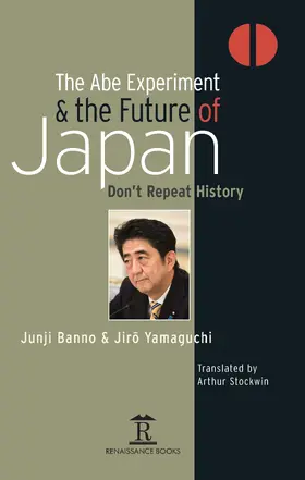 Banno / Yamaguchi |  The Abe Experiment and the Future of Japan | Buch |  Sack Fachmedien