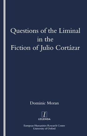 Moran |  Questions of the Liminal in the Fiction of Julio Cortazar | Buch |  Sack Fachmedien