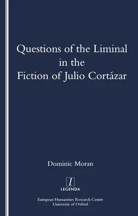 Moran |  Questions of the Liminal in the Fiction of Julio Cortazar | Buch |  Sack Fachmedien