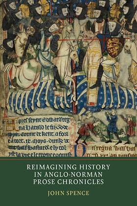 Spence |  Reimagining History in Anglo-Norman Prose Chronicles | Buch |  Sack Fachmedien