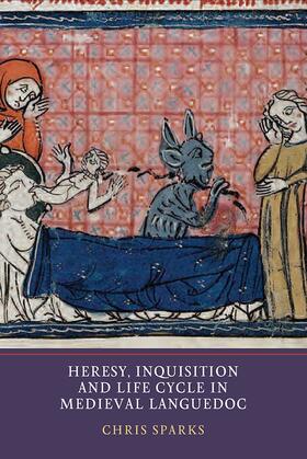 Sparks |  Heresy, Inquisition and Life Cycle in Medieval Languedoc | Buch |  Sack Fachmedien