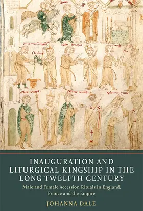 Dale | Inauguration and Liturgical Kingship in the Long Twelfth Century | Buch | 978-1-903153-84-0 | sack.de