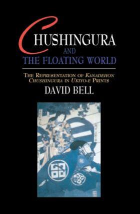 Bell |  Chushingura and the Floating World | Buch |  Sack Fachmedien