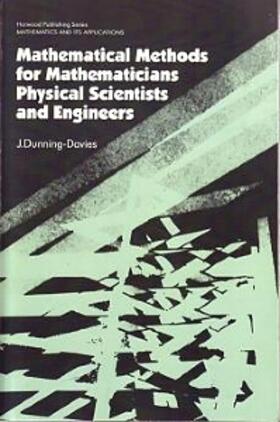 Dunning-Davies |  Mathematical Methods for Mathematicians, Physical Scientists and Engineers | Buch |  Sack Fachmedien