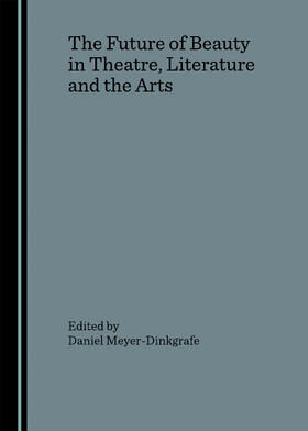 Meyer-Dinkgrafe | The Future of Beauty in Theatre, Literature and the Arts | Buch | 978-1-904303-59-6 | sack.de