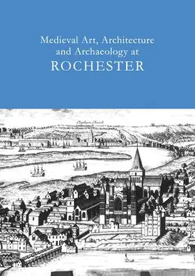 Ayers |  Medieval Art, Architecture and Archaeology at Rochester | Buch |  Sack Fachmedien