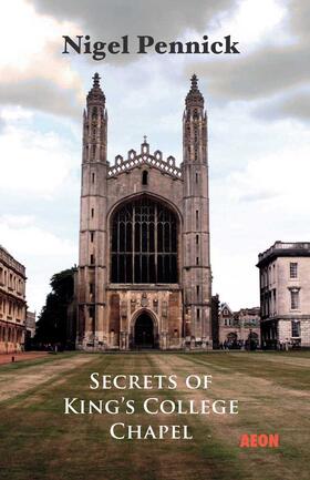Pennick |  Secrets of King's College Chapel | Buch |  Sack Fachmedien