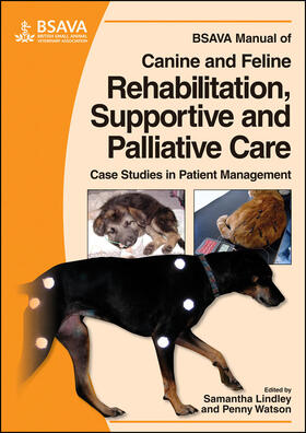 Watson / Lindley / Linley |  BSAVA Manual of Canine and Feline Rehabilitation, Supportive and Palliative Care | Buch |  Sack Fachmedien