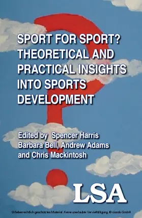 Harris / Bonner / Bullough | Sport for Sport: Theoretical and Practical Insights into Sports Development | E-Book | sack.de