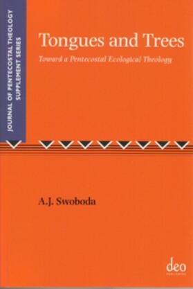 Swoboda |  Tongues and Trees: Towards a Pentecostal Ecological Theology | Buch |  Sack Fachmedien