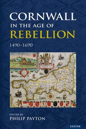 Payton |  Cornwall in the Age of Rebellion, 1490-1690 | Buch |  Sack Fachmedien