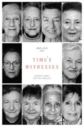 Lothe |  Time's Witnesses: Women's Voices from the Holocaust | eBook | Sack Fachmedien