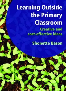 Bason / Maines / Robinson |  Learning Outside the Primary Classroom | Buch |  Sack Fachmedien