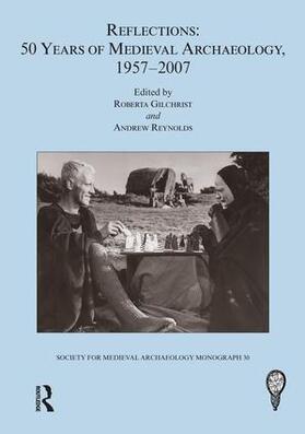 Gilchrist / Reynolds |  Reflections: 50 Years of Medieval Archaeology, 1957-2007: No. 30 | Buch |  Sack Fachmedien