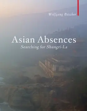 Buscher |  Asian Absences: Searching for Shangri-La | Buch |  Sack Fachmedien