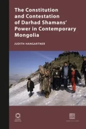 Hangartner |  The Constitution and Contestation of Darhad Shamans' Power in Contemporary Mongolia | Buch |  Sack Fachmedien