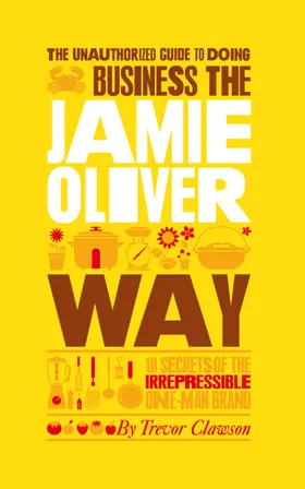 Clawson |  The Unauthorized Guide To Doing Business the Jamie Oliver Way | Buch |  Sack Fachmedien