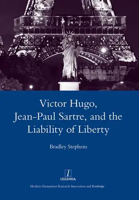 Stephens |  Victor Hugo, Jean-Paul Sartre, and the Liability of Liberty | Buch |  Sack Fachmedien