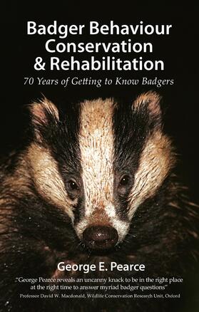 Pearce |  Badger Behaviour Conservation & Rehabilitation: 70 Years of Getting to Know Badgers | Buch |  Sack Fachmedien