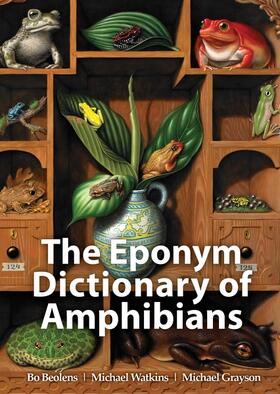 Beolens / Watkins / Grayson |  The Eponym Dictionary of Amphibians | Buch |  Sack Fachmedien