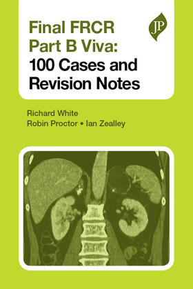 White / Proctor / Zealley |  Final FRCR Part B Viva: 100 Cases and Revision Notes | Buch |  Sack Fachmedien