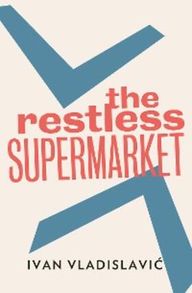 Vladislavic |  The Restless Supermarket | eBook | Sack Fachmedien