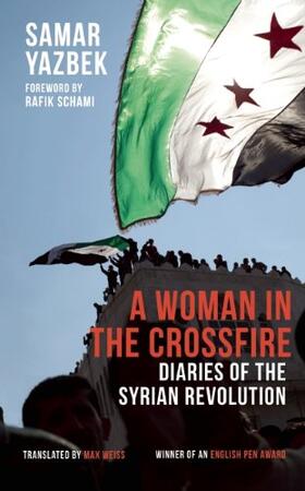 Yazbek |  A Woman in the Crossfire: Diaries of the Syrian Revolution | Buch |  Sack Fachmedien