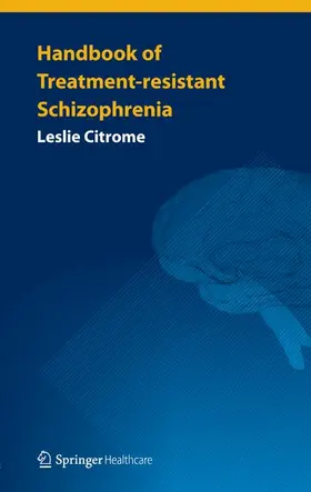 Citrome |  Handbook of Treatment-resistant Schizophrenia | Buch |  Sack Fachmedien