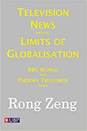 Zeng |  Television News and the Limits of Globalisation: BBC World and Phoenix Television Today | Buch |  Sack Fachmedien