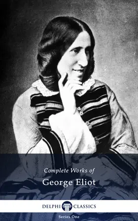 Eliot |  Delphi Complete Works of George Eliot (Illustrated) | eBook | Sack Fachmedien