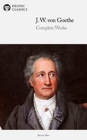 Goethe |  Delphi Complete Works of Johann Wolfgang von Goethe (Illustrated) | eBook | Sack Fachmedien