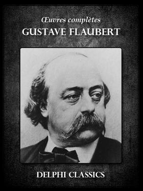 Flaubert |  Oeuvres complètes de Gustave Flaubert | eBook | Sack Fachmedien