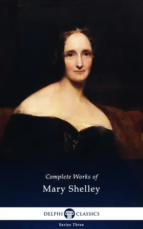 Shelley |  Delphi Complete Works of Mary Shelley (Illustrated) | eBook | Sack Fachmedien