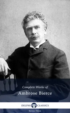 Bierce |  Delphi Complete Works of Ambrose Bierce (Illustrated) | eBook | Sack Fachmedien