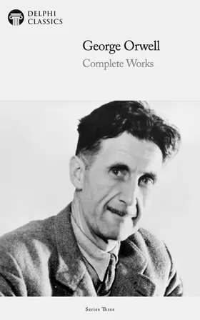 Orwell |  Delphi Complete Works of George Orwell (Illustrated) | eBook | Sack Fachmedien