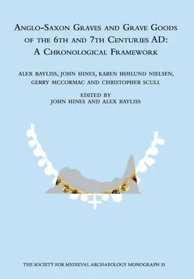 Bayliss / Hines / Hoilund-Nielsen |  Anglo-Saxon Graves and Grave Goods of the 6th and 7th Centuries AD | Buch |  Sack Fachmedien