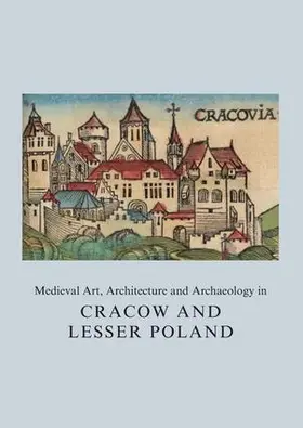 Roznowska-Sadraei |  Medieval Art, Architecture and Archaeology in Cracow and Lesser Poland | Buch |  Sack Fachmedien