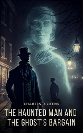 Dickens |  Haunted Man and The Ghost's Bargain | eBook | Sack Fachmedien