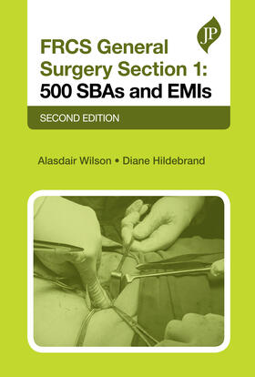 Wilson / Hildebrand |  FRCS General Surgery Section 1: 500 SBAs and EMIs | Buch |  Sack Fachmedien