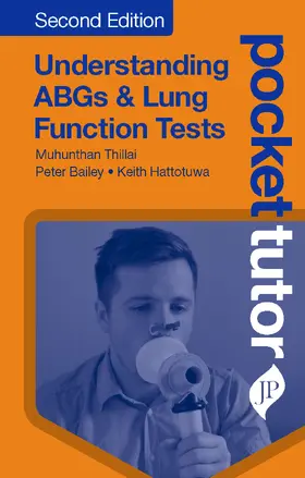 Thillai / Bailey / Hattotuwa |  Pocket Tutor Understanding ABGs and Lung Function Tests | Buch |  Sack Fachmedien