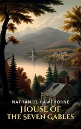 Hawthorne |  House of the Seven Gables | eBook | Sack Fachmedien