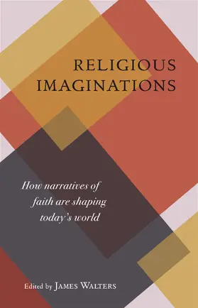 Walters |  Religious Imaginations: How Narratives of Faith Are Shaping Today's World | Buch |  Sack Fachmedien