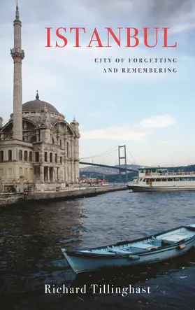 Tillinghast | Istanbul: City of Forgetting and Remembering | Buch | 978-1-909961-14-2 | sack.de