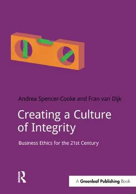 Spencer-Cooke / van Dijk |  Creating a Culture of Integrity | Buch |  Sack Fachmedien