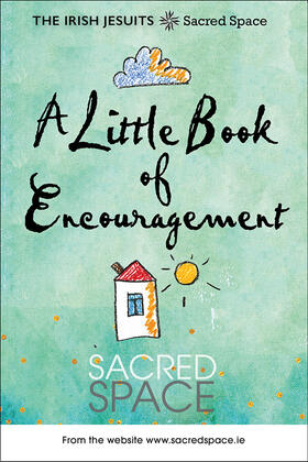 Jesuits / Wright |  Sacred Space: A Little Book of Encouragement | Buch |  Sack Fachmedien