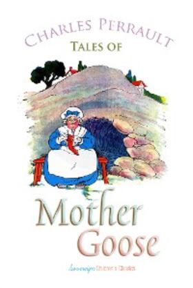 Perrault |  Tales of Mother Goose | eBook | Sack Fachmedien